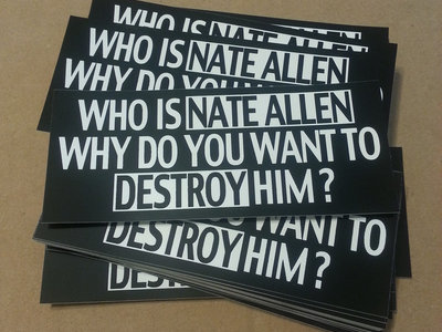 Who Is Nate Allen Why Do You Want To Destroy Him? - Sticker! main photo