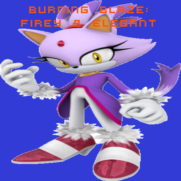Burning Blaze: Firey & Elegant | Blaze the Cat