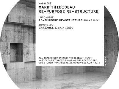 Mark Thibideau - Re-Purpose Re-Structure - waehl008 - 180g 12" vinyl (available at decks.de) main photo