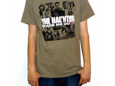 The Haunted Made Me Do It T shirt | The Haunted