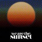 We Are The Sunset thumbnail