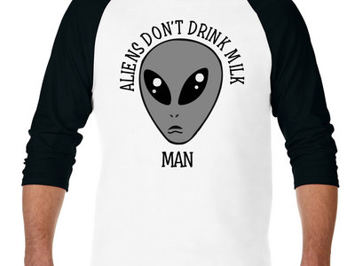 New t-shirt '' ALIENS DON'T DRINK MILK'' main photo