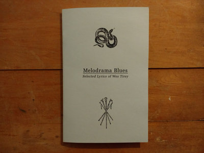 "Melodrama Blues: Selected Lyrics of Wes Tirey" ZINE main photo