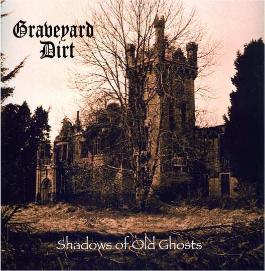 Shadows of Old Ghosts | Graveyard Dirt