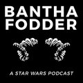 Bantha Fodder Podcast image