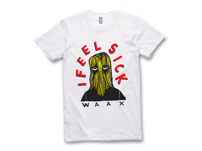 First edition WAAX 'I Feel Sick' t 