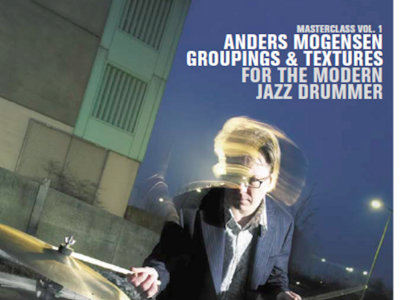 Anders Mogensen: Groupings and Textures for the Modern Jazz Drummer main photo