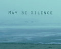 May Be Silence image