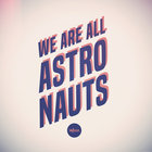We Are All Astronauts thumbnail
