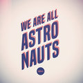 We Are All Astronauts image