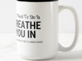 Breathe You In Coffee Mug photo 