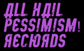 All Hail Pessimism! Records image