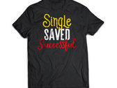 Single, Saved, & Successful tee line photo 