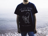 Our Life Means Nothing T-Shirt photo 