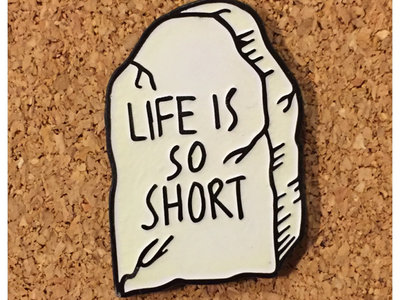 "LIFE IS SO SHORT" ENAMEL PIN BY CHLOE PINNOCK main photo