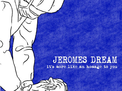 IT'S MORE LIKE AN HOMAGE TO YOU - JEROMES DREAM TRIBUTE COMP (CASSETTE) main photo