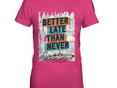 Better Late Than Never [Special Edition Short Sleeve T-Shirt] photo 