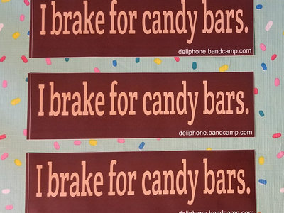 "I brake for candy bars." Bumper Sticker main photo