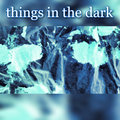 things in the dark image