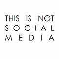 This Is Not Social Media image