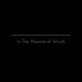 In The Absence of Words image