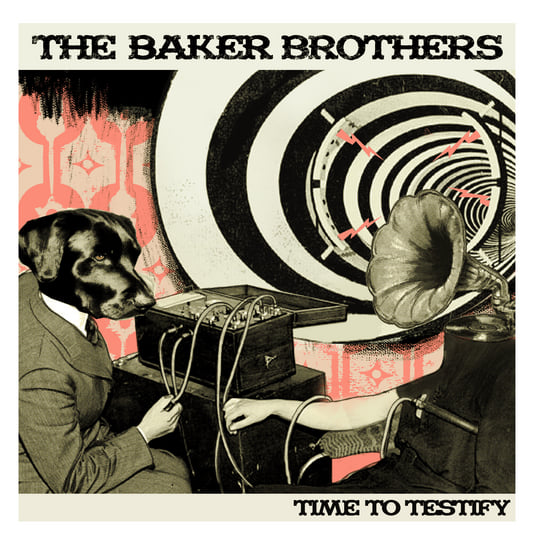 Time To Testify | The Baker Brothers