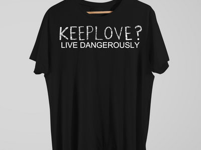 Keeplove? Live Dangerously Unisex main photo