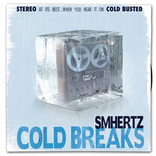 Cold Breaks | SMHERTZ | Cold Busted