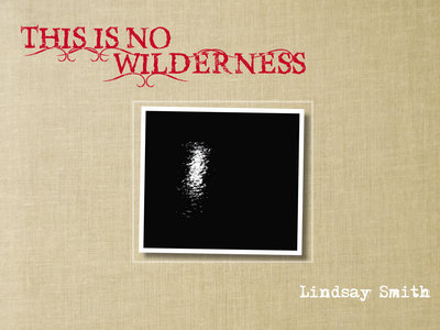 THIS IS NO WILDERNESS BOOK BY LINDSAY SMITH main photo
