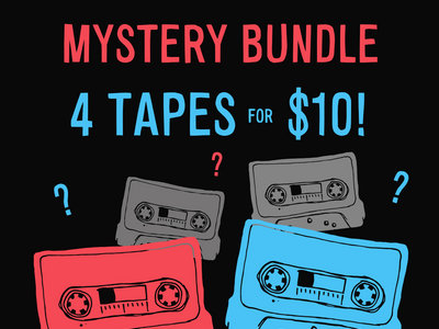Mystery Bundle: 4 Tapes for $10 main photo