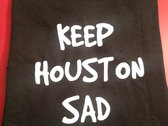 Keep Houston Sad T-Shirt photo 