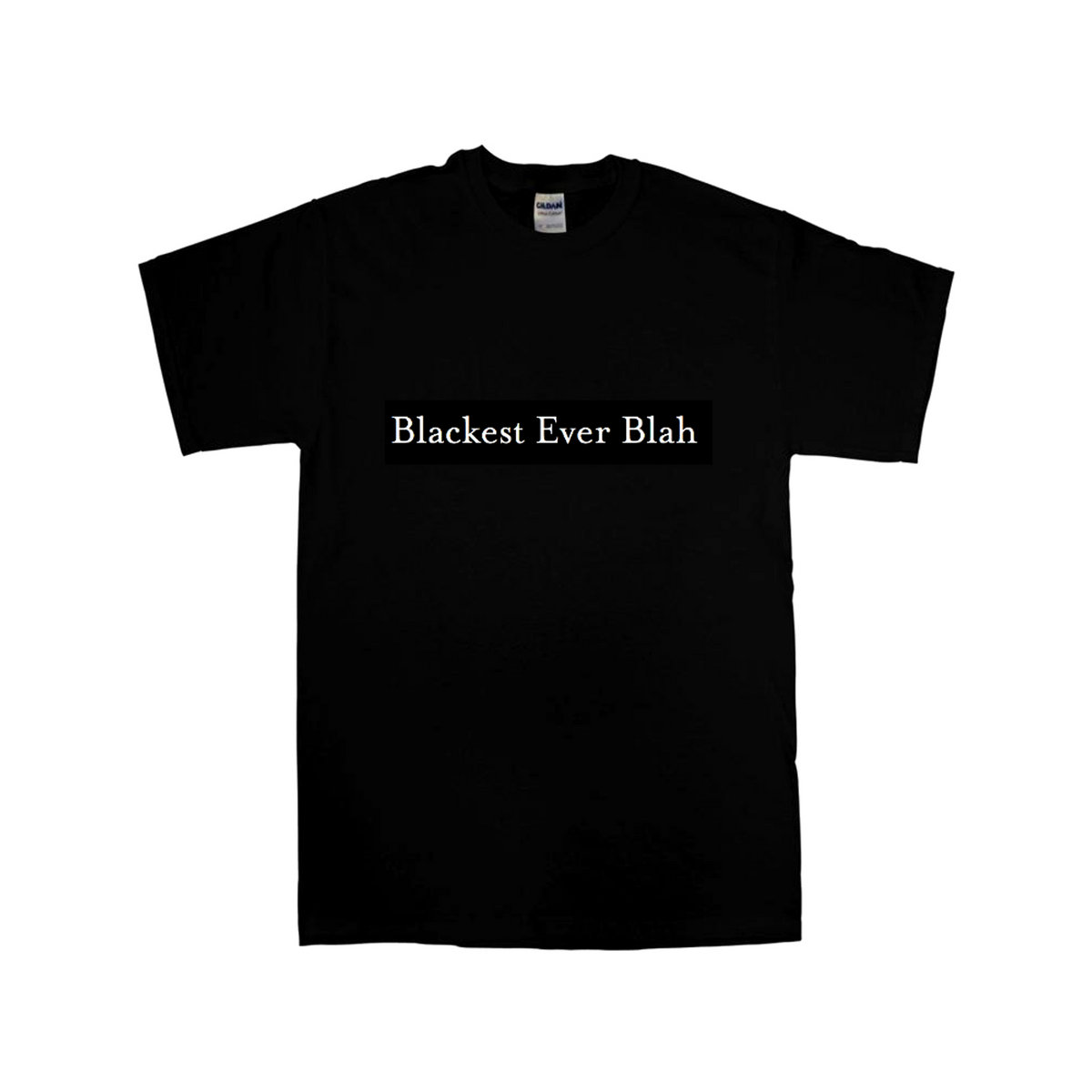 Blackest Ever Blah T Shirt Black Blackest Ever Black 