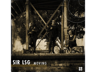 Sir LSG - Moving Circles - CD Album main photo