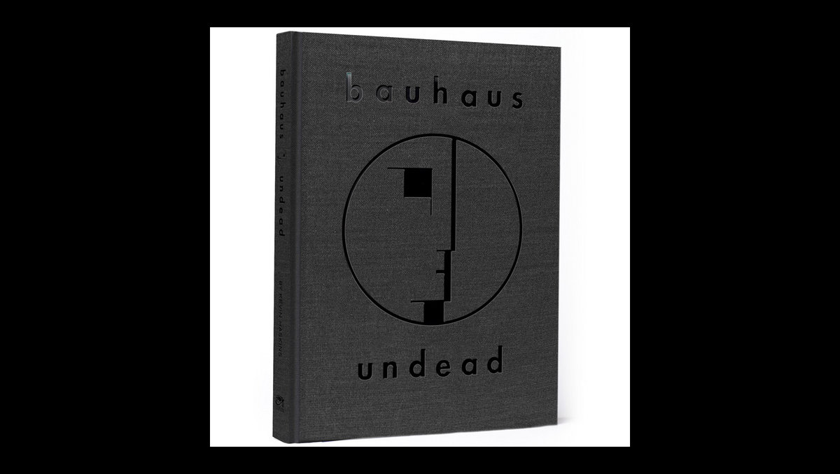 Bauhaus – Undead “The Visual History and Legacy of Bauhaus” (Book