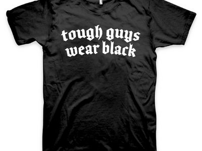 "Tough Guys Wear Black" t-shirt main photo