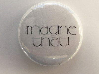 "Imagine That!" button main photo