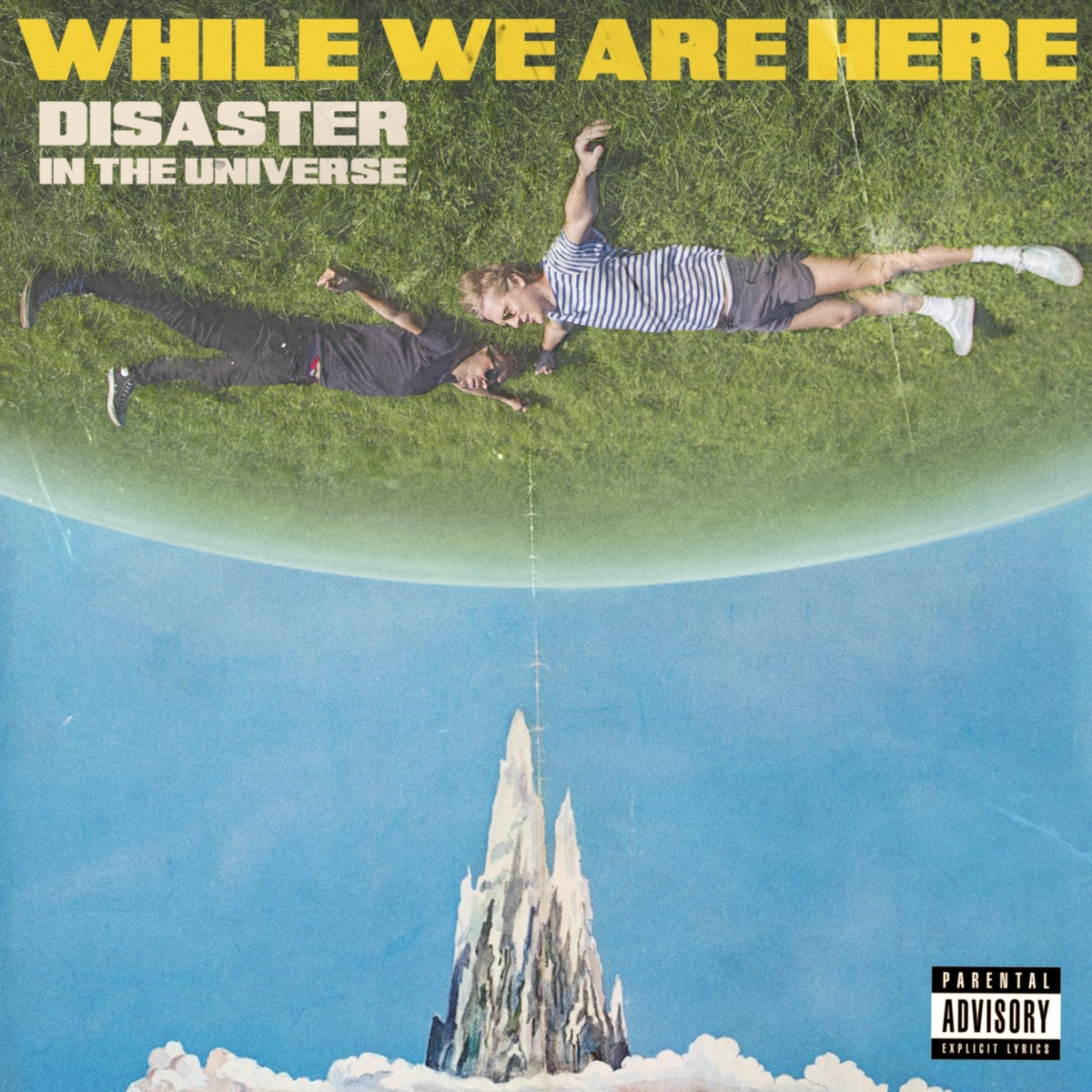 While We Are Here | Disaster in the Universe