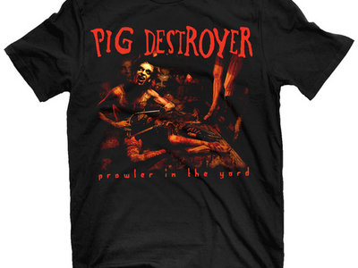Pig Destroyer - Prowler In The Yard T-Shirt main photo