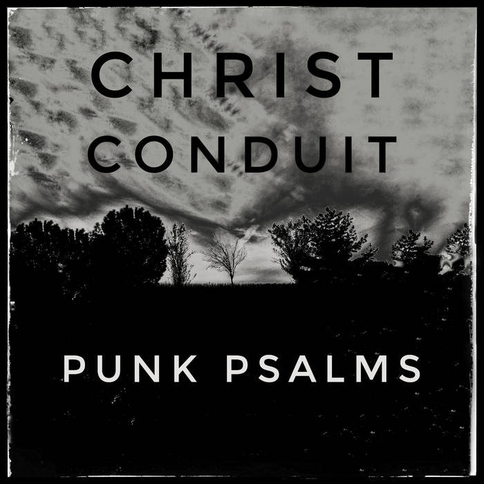 Punk Psalms Christ Conduit