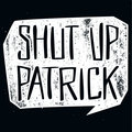 Shut Up Patrick image