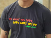 'Do What You Love, Love What You Do' T-shirt photo 