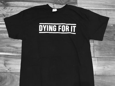 Dying For It Logo Shirt main photo
