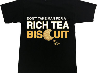 'DON'T TAKE MAN FOR A RICH TEA BISCUIT' Mens & Womens T-Shirt main photo