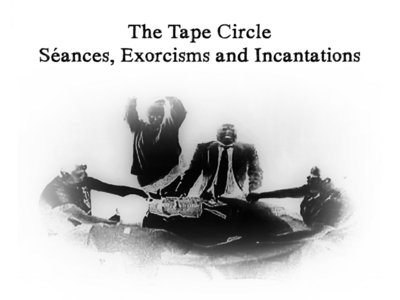 The Tape Circle - Séances, Exorcisms and Incantations Disc main photo