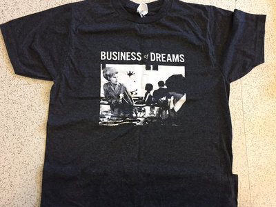 Business Of Dreams Tee Shirt main photo
