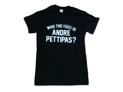 "WHO THE F$&K IS ANDRE PETTIPAS?" (Explicit) CLEARANCE main photo
