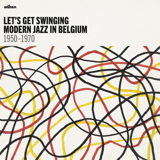 Let's Get Swinging : Modern Jazz In Belgium 1950 - 1970 | Various