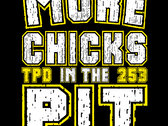 "More Chicks in the Pit" Limited Edition Pre-Order. photo 