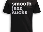 Smooth Jazz Sucks T-Shirt photo 