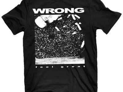 Wrong - Feel Great T-Shirt XXXX main photo